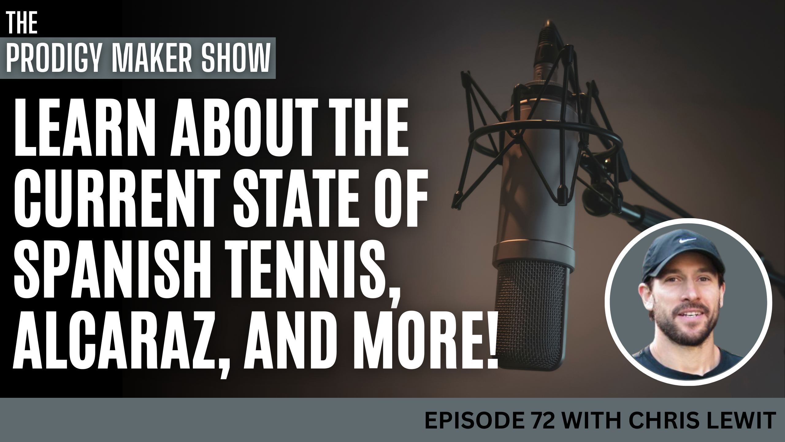 Learn About The Current State of Spanish Tennis, Alcaraz, and More! - Prodigy Maker Show Episode 72
